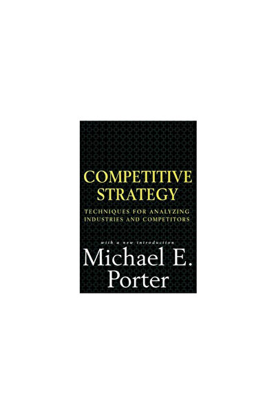 Free Press Competitive Strategy: Techniques for Analyzing Industries and Competitors