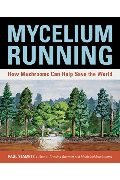 TEN SPEED PRESS Mycelium Running: How Mushrooms Can Help Save the World