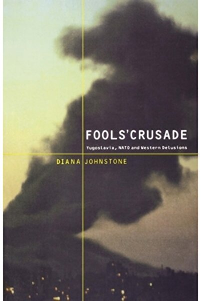 Kessinger Pub Llc Fool's Crusade: Yugoslavia, NATO, and Western Delusions