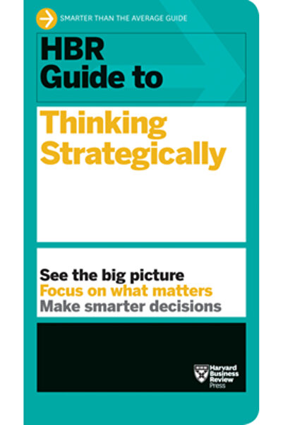 Harvard Business Review Pr HBR Guide to Thinking Strategically (HBR Guide Ser...