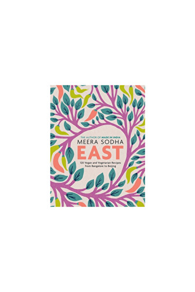 Flatiron Books East: 120 Vegan and Vegetarian Recipes from Bangalore to Beiji...