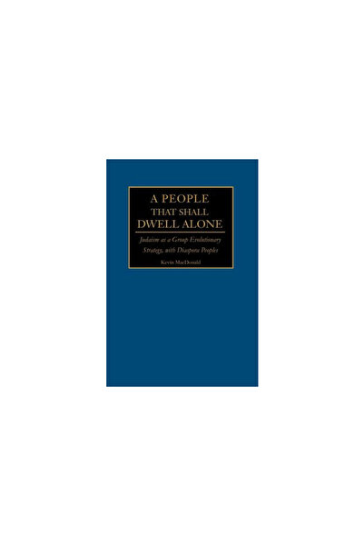 Iuniverse Inc A People That Shall Dwell Alone: Judaism as a Group Evolutionar...
