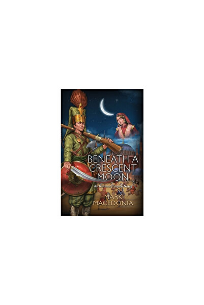 Christopher Matthews Pub Beneath A Crescent Moon: An Ottoman Empire Novel