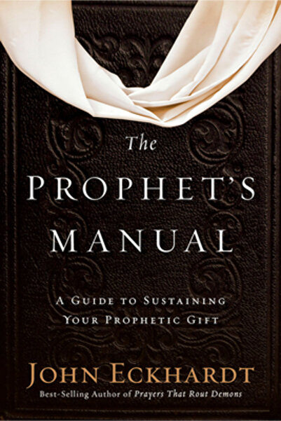 Charisma House The Prophet's Manual: A Guide to Sustaining Your Prophetic Gift