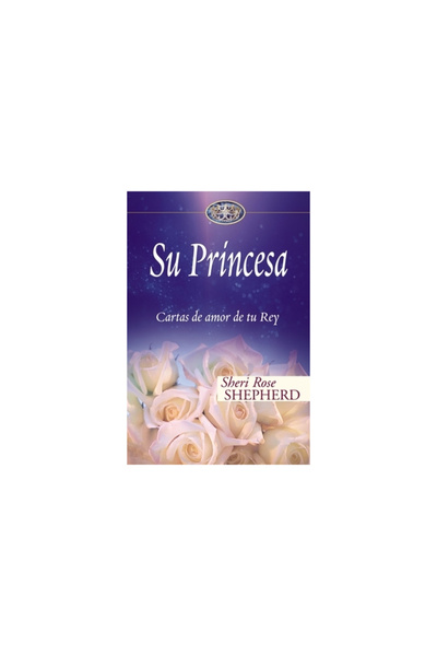 Editorial Vida Su Princesa: Cartas de Amor de Tu Rey = His Princess