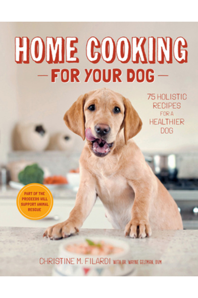 Lulu Pr Home Cooking for Your Dog: 75 Holistic Recipes for a Healthier Dog