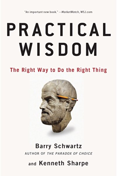 Riverhead Practical Wisdom: The Right Way to Do the Right Thing