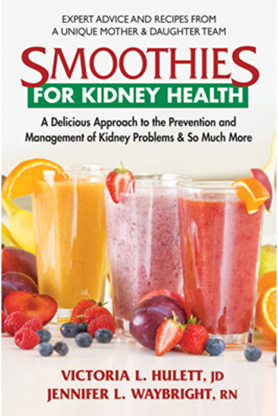 Square One Publ Smoothies for : A Delicious Approach for the Prevention and Management of Kidney Proble