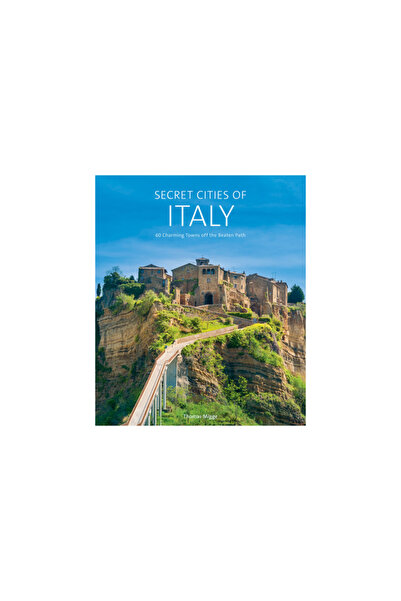 Schiffer Pub Ltd Secret Cities of Italy: 60 Charming Towns Off the Beaten Path