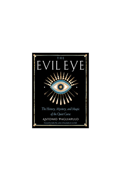 Weiser Books The Evil Eye: The History, Mystery, and Magic of the Quiet Curse