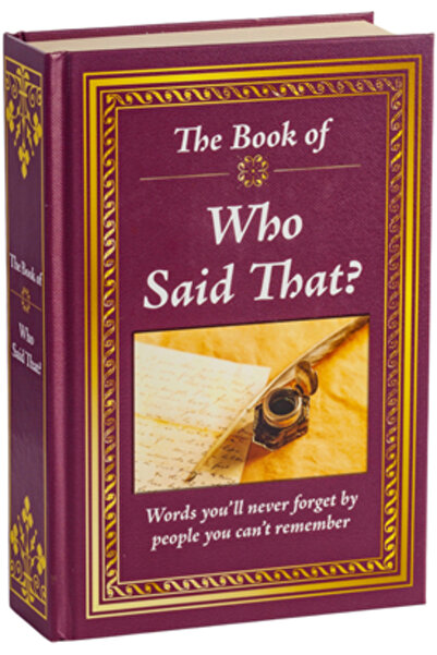 Pubn Intl Realy Big Book Who Said That: Words You'll Never Forget by the Peop...