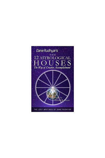 GENERAL BOOKS The Twelve Astrological Houses: The Way of Creative Accomplishment