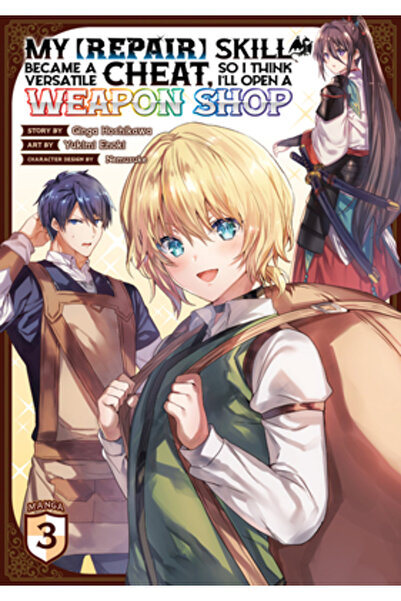 Seven Seas Pr My [Repair] Skill Became a Versatile Cheat, So I Think I'll Open a Weapon Shop (Manga) Vol. 3