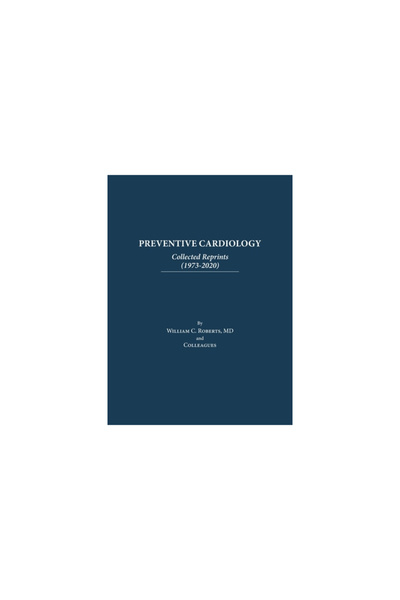 Baylor Univ Medical Ctr Preventive Cardiology: Collected Reprints (1973-2020)...