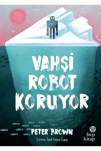 Hep Kitap VAHŞİ ROBOT KORUYOR