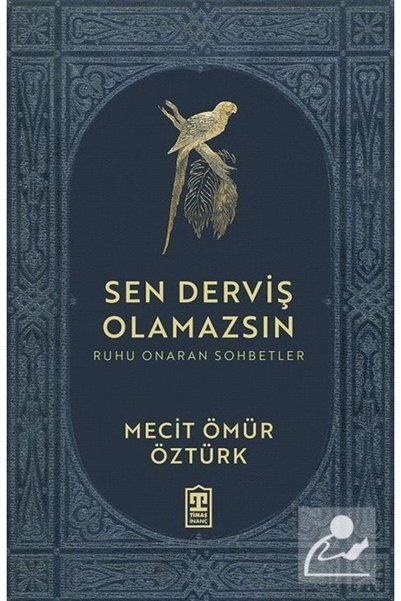 Timaş Yayınları Sen Derviş Olamazsın / Ruhu Onaran Sohbetler