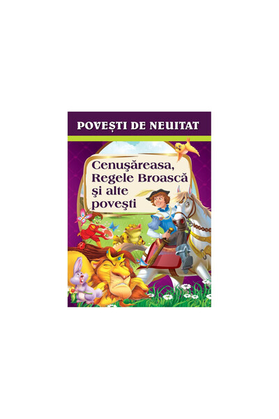 Editura Kreativ Η Σταχτοπούτα, ο Βασιλιάς Βάτραχος και άλλες ιστορίες