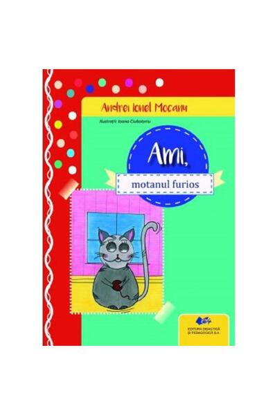 Didactica si Pedagogica Ami, pisica furioasă - Andrei Ionel Mocanu, Ioana Ciu...