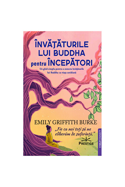 Prestige Învățăturile lui Buddha pentru începători - Emily Griffith Burke