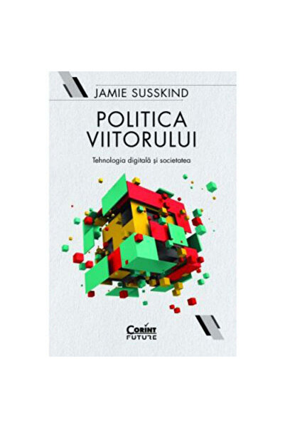 Corint Politica viitorului: tehnologie digitală și societate, Jamie Susskind