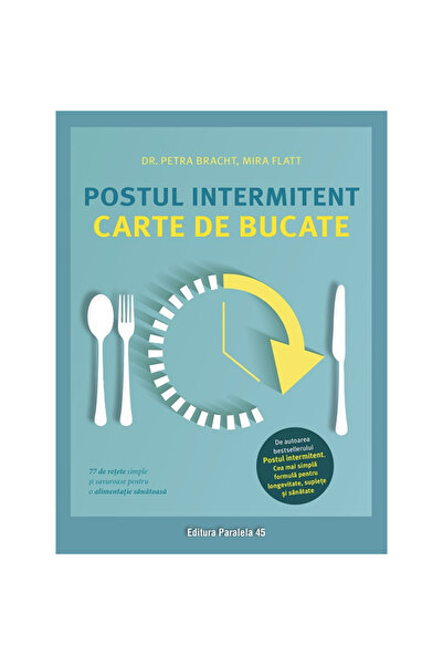 Paralela 45 Post intermitent - Carte de bucate - Petra Bracht, Mira Flatt