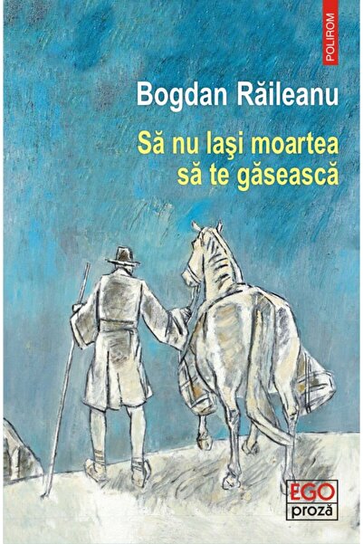 Polirom Μην αφήσεις τον θάνατο να σε βρει, Μπόγκνταν Ραϊλέανου