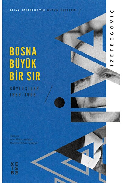 Ketebe Bosna Büyük Bir Sır - Aliya İzetbegoviç