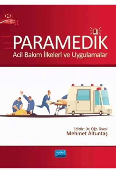 Nobel Akademik Yayıncılık Paramedik Acil Bakım İlkeleri ve Uygulamalar