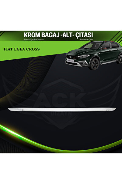 ACK Dizayn FİAT EGEA CROSS 2020+ ARACA ÖZEL KROM BAGAJ ALT ÇITASI PASLANMAZ ÇELİK A+