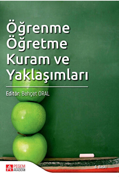 Pegem Akademi Yayıncılık Öğrenme Öğretme Kuram ve Yaklaşımları - Behçet Oral