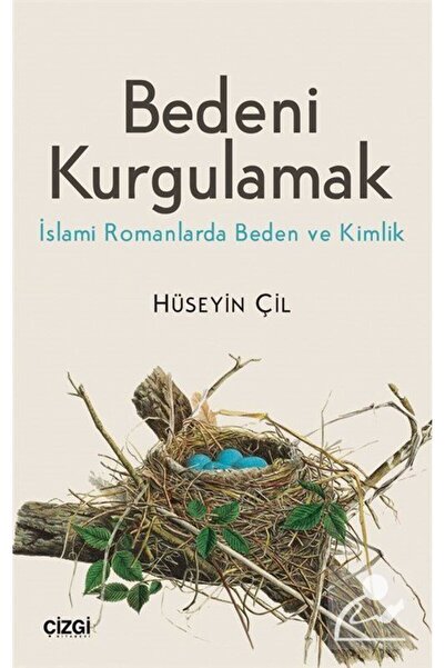 Çizgi Kitabevi Bedeni Kurgulamak & İslami Romanlarda Beden ve Kimlik