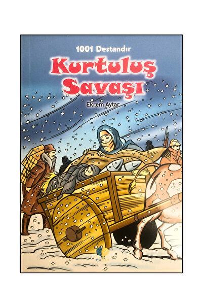 Yağmur Çocuk Kurtuluş Savaşı - 1001 Destandır - Zaferler Serisi, Ekrem AYTAR,...