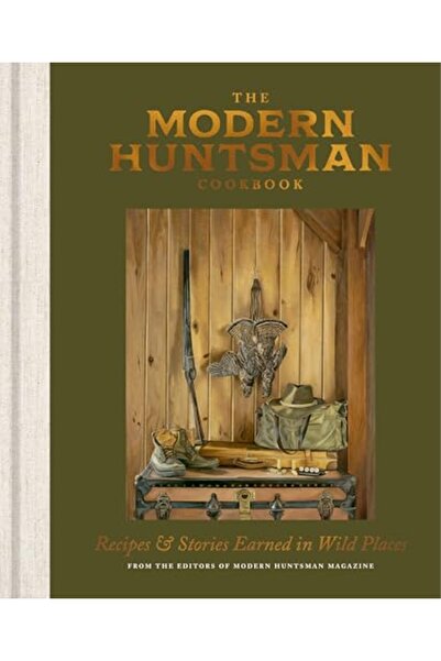 POTTER/TEN SPEED/HARMONY/RODALE The Modern Huntsman Cookbook Recipes And Stor...