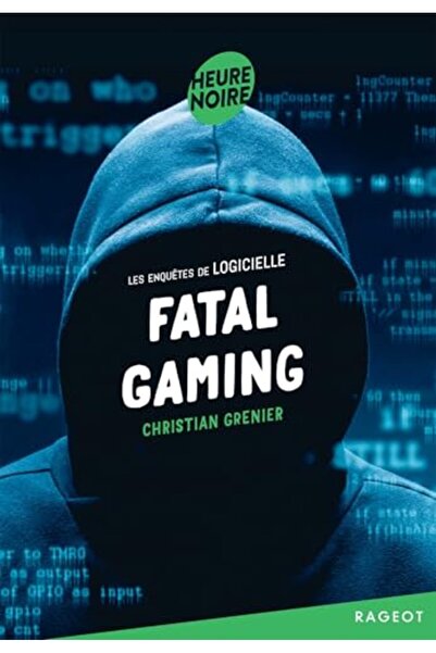 Rageot Les Enquetes De Logicielle T12 Fatal Gaming Les Enquetes De Logicielle