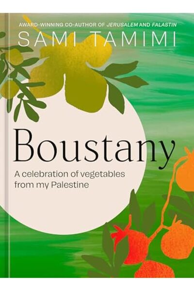 TEN SPEED PRESS Boustany A Celebration Of Vegetables From My Palestine [A Coo...