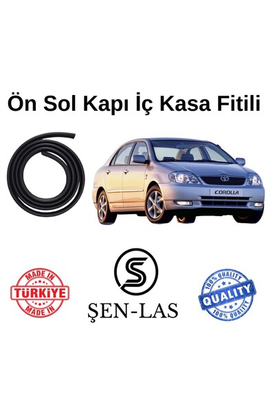 Şen-las Kauçuk Market Toyota Corolla (2000-2006) Şen-Las Sol Ön Kapı Fitili Ş...