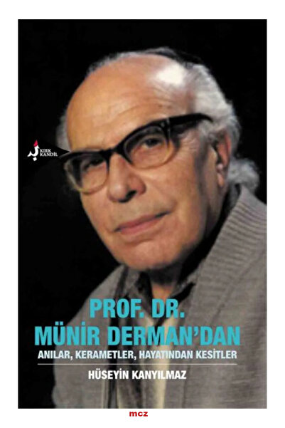 Kırk Kandil Yayınları Prof. Dr. Münir Derman'dan Anılar, Kerametler, Hayatınd...