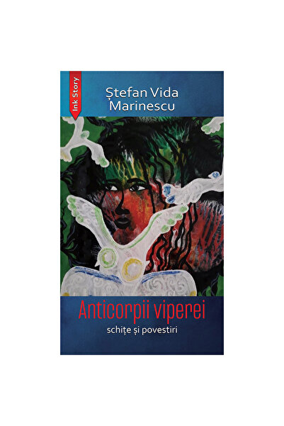 Editura Ink Story Anticorpii viperei | Sketches and Stories