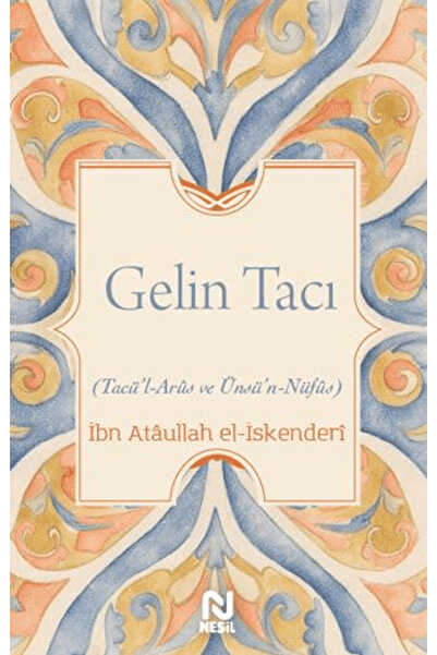 Nesil Yayınları Gelin Tacı / İbn Atâullah el-İskenderî / / 9786051837840