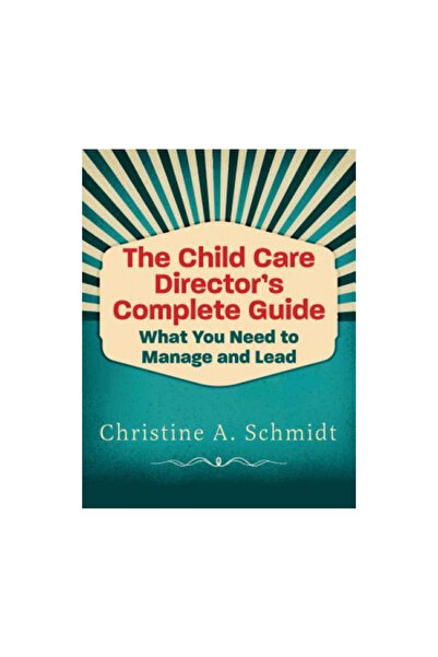 Redleaf Pr The Child Care Director's Complete Guide: What You Need to Manage ...