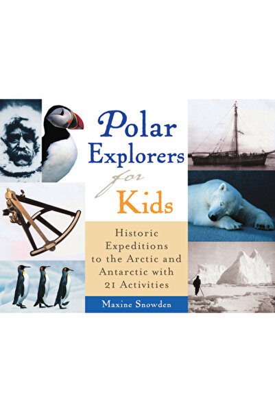 Chicago Review Press Polar Explorers for Kids: Historic Expeditions to the Ar...