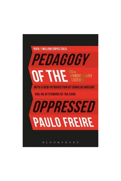Bloomsbury Academic Pedagogy of the Oppressed: 50th Anniversary Edition