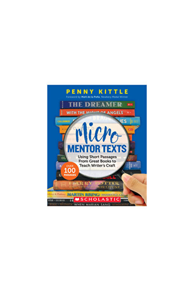Scholastic Professional Books Micro Mentor Texts: Using Short Passages from G...