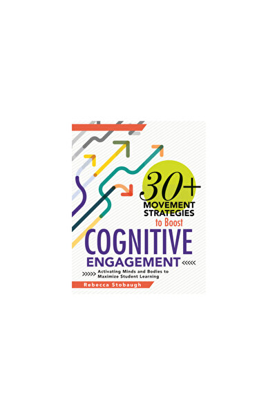 Solution Tree 30+ Movement Strategies to Boost Cognitive Engagement: Activating Minds and Bodies to Maximize Stude