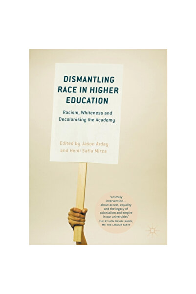 Palgrave Macmillan Ltd Dismantling Race in Higher Education: Racism, Whitenes...