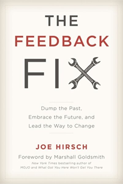 Rowman & Littlefield Publ Grou The Feedback Fix: Dump the Past, Embrace the Future, and Lead the Way to Change