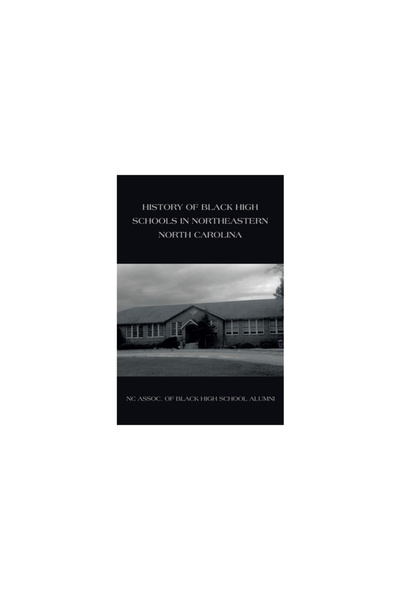 AuthorHouse History of Black High Schools in Northeastern North Carolina