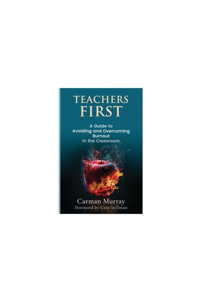 Ingspark Teachers First: A Guide to Avoiding and Overcoming Burnout in the Cl...
