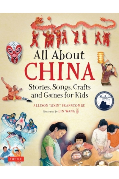 Tuttle Pub All about China: Stories, Songs, Crafts and Games for Kids