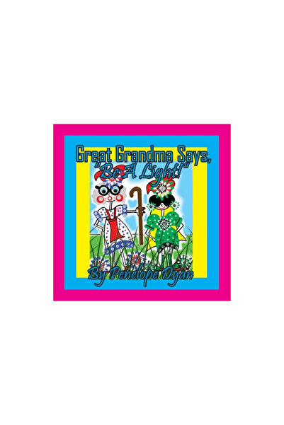 Bellissima Pub Great Grandma Says, Be A Light!